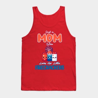 Just a Mom who loves her Little Firecrackers Tank Top